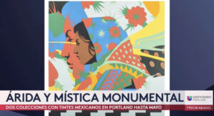 A vibrant, multicolored artwork featuring abstract, overlapping human profiles. Text below reads: "Árida y Mística Monumental" with details about two Mexican-tinted collections in Portland until May.