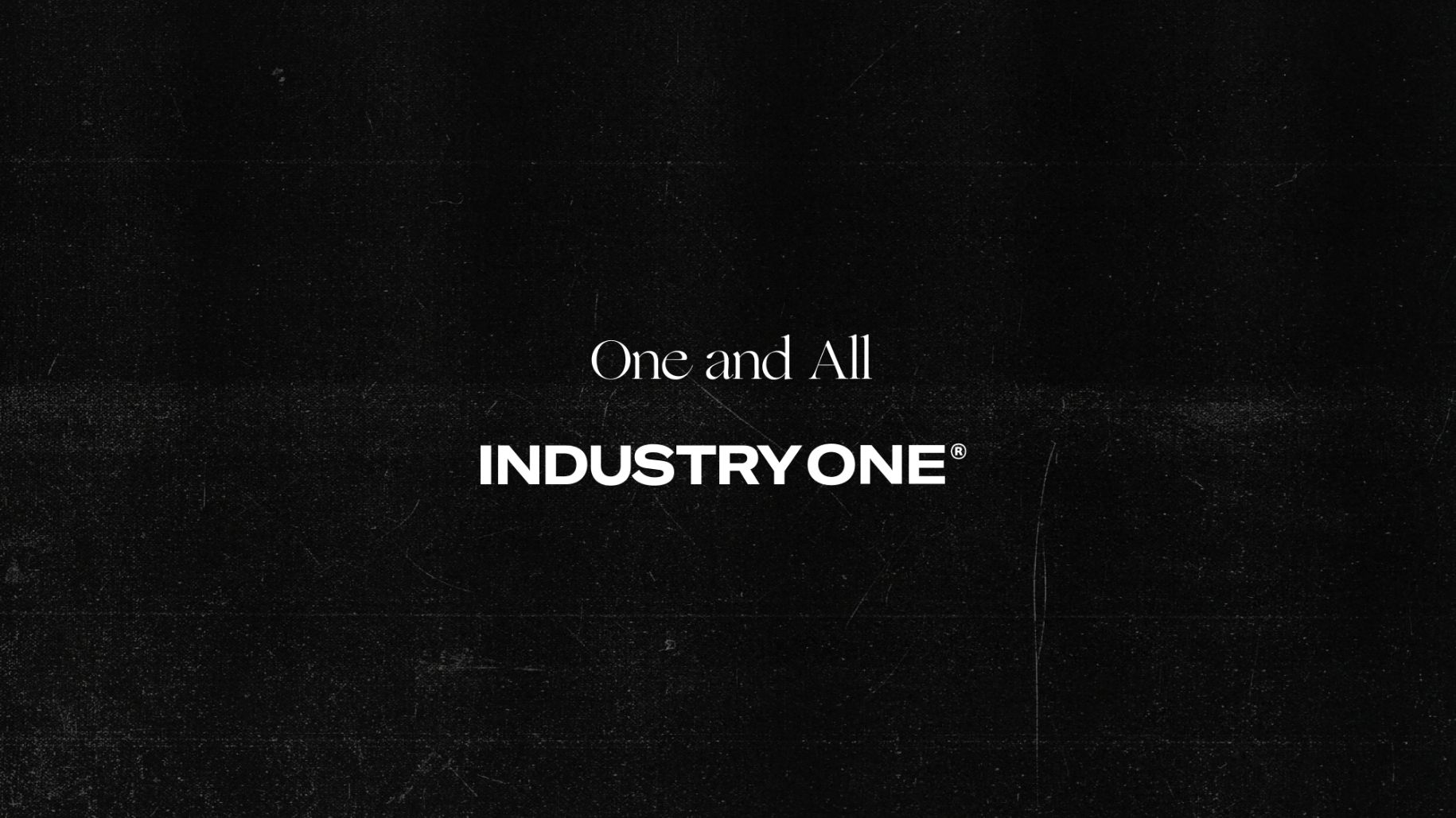 One and All. INDUSTRY ONE