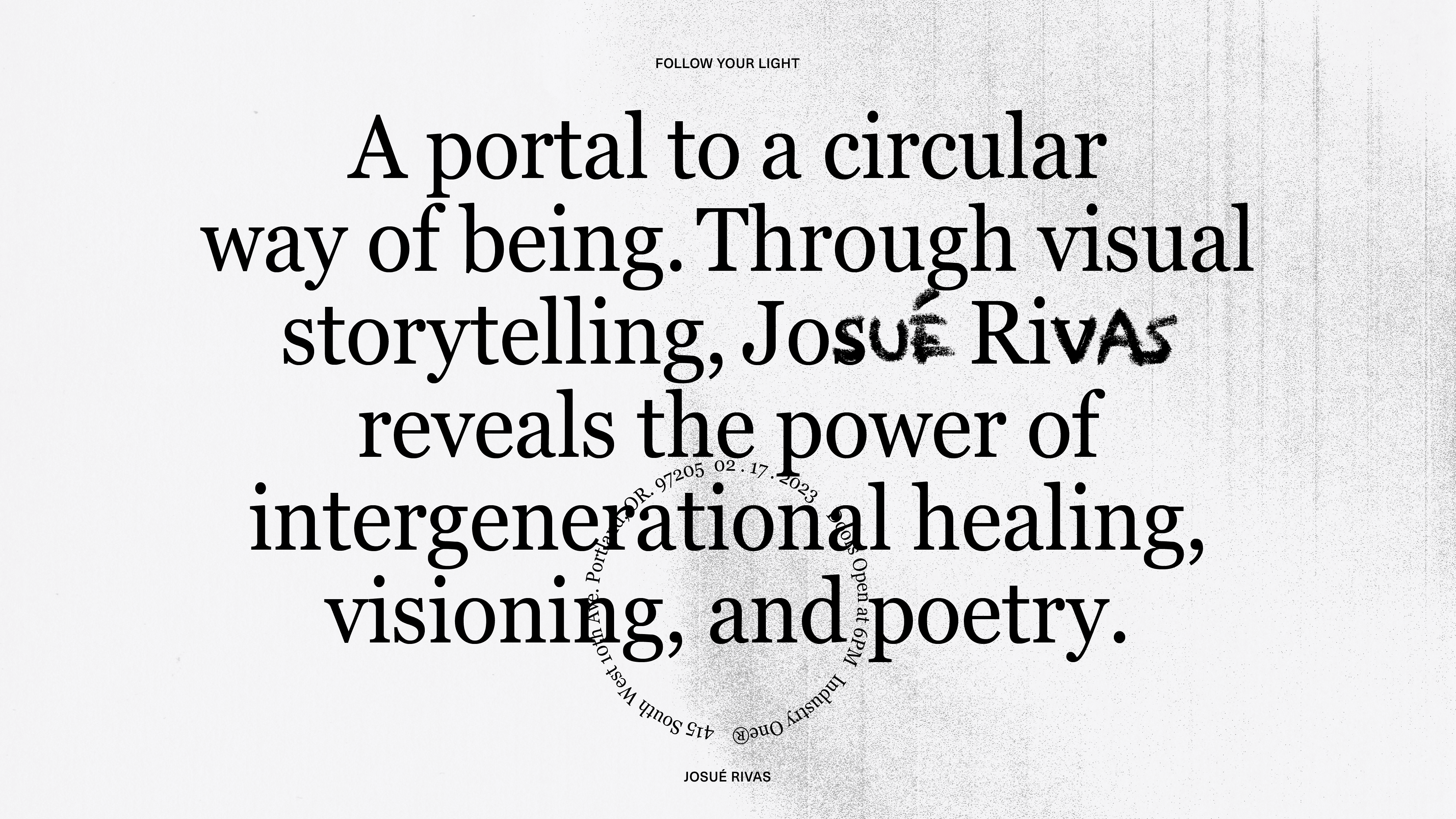 A portal to a circular way of being. Through visual storytelling, Josue Riv reveals the power of intergenerational healing, visioning,and poetry.